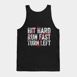 Hit Hard Run Fast Turn Left Tank Top